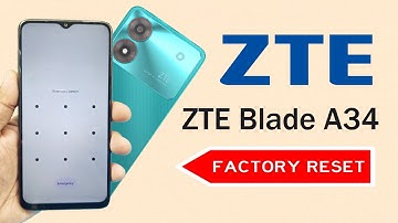 ZTE Blade A34 FACTORY RESET SCREEN LOCK