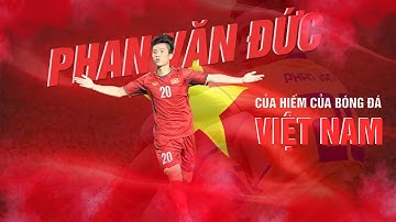 PHAN VĂN ĐỨC - CỦA HIẾM CỦA BÓNG ĐÁ VIỆT NAM