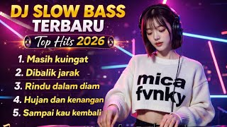  DJ SLOW BASS TERBARU 2026 – TOP HITS PILIHAN 🎶 || Masih kuingat || hujan dan kenangan 