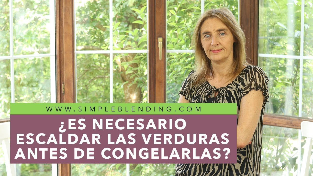 ¿ES NECESARIO ESCALDAR LAS VERDURAS ANTES DE CONGELARLAS? | Cómo escaldar y congelar verduras