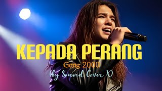 Kepada Perang Gong 2000 by Sound Cover X 