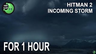 Hitman 2 - Incoming Storm FOR 1 HOUR