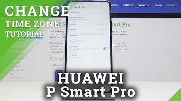 Set Up Time Zone in Huawei P Smart Pro – Change Date