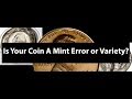 Is your coin a mint error or variety do you know the difference between a mint error or variety