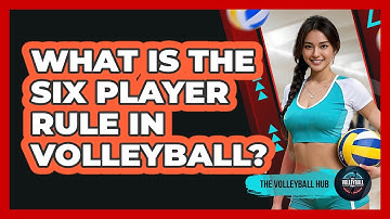 What Is The Six Player Rule In Volleyball?