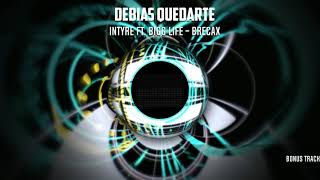 Bonus Track: Debías Quedarte Ft. Bigg Life x Brecax [Ambivalencia]