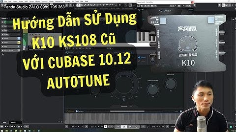 Hướng dẫn sử Dụng K10.Ks108  với CUBASE 10 12 Autotune