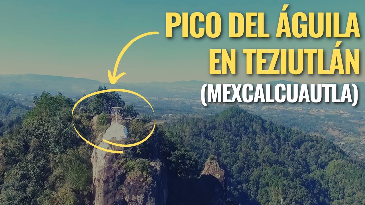 El Pico del Águila en Teziutlán (Mexcalcuautla)