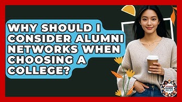Why Should I Consider Alumni Networks When Choosing A College? - Teenager Guide to Life