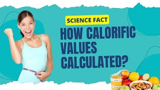 Science Facts||Process For Determining Calorie Content in Food