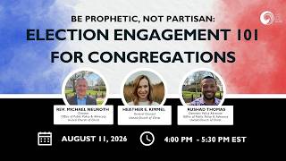 Be Prophetic, Not Partisan: Election Engagement 101 for Congregations