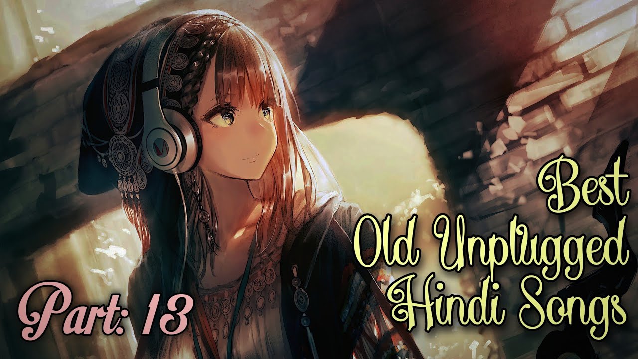 Best Old Unplugged Hindi Songs Part 13 OldUnpluggedHindiSongs