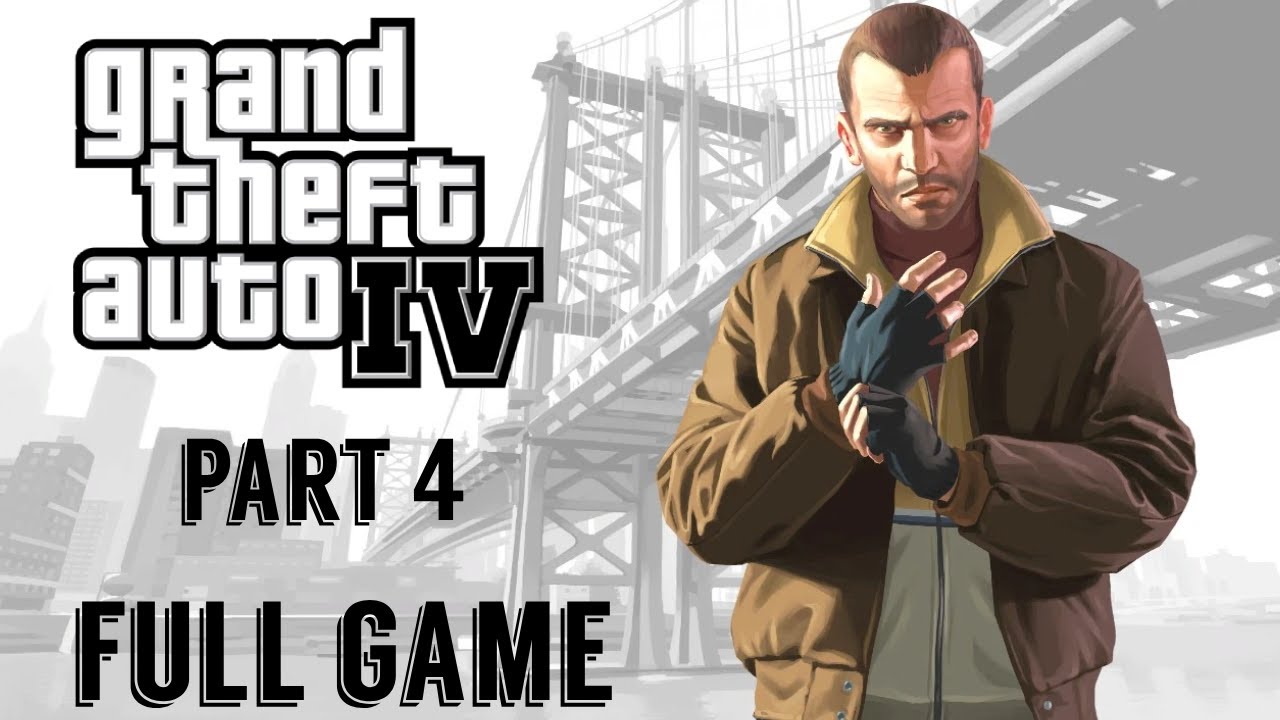 Grand Theft Auto IV Full Game Walkthrough Part 4 YouTube 