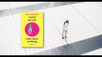 Book Break: Shoji Morimoto (森本祥司), Author of "Rental Person Who Does Nothing"