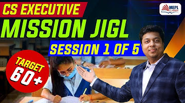 CS Executive JIGL Classes | Mission JIGL | Session 1 | By CA CS Mohit Agarwal Sir | MEPL Classes