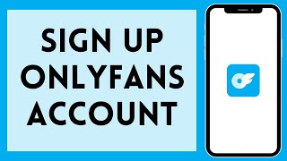 How to Sign Up for OnlyFans 2024 | Register to OnlyFans