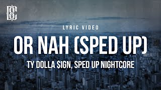 Or Nah (sped up) - Ty Dolla $ign, sped up nightcore | Lyric Video