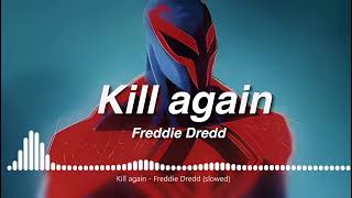 Kill again  -  Freddie Dredd (slowed)