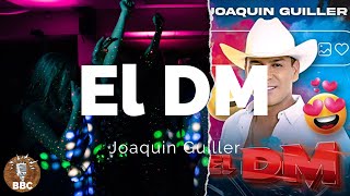 🍺💃🎤 Joaquin Guiller - El DM - Letra / Lyric 📃🎧