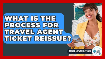 What Is The Process For Travel Agent Ticket Reissue? - Travel Agents Playbook