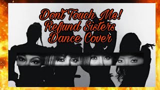 Don't Touch Me Dance Cover Refund Sisters - Renz Himemii