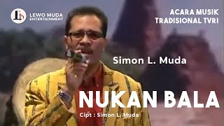 Download Lagu NUKAN BALA (Acara Musik Tradisional TVRI) - Simon L. Muda MP3