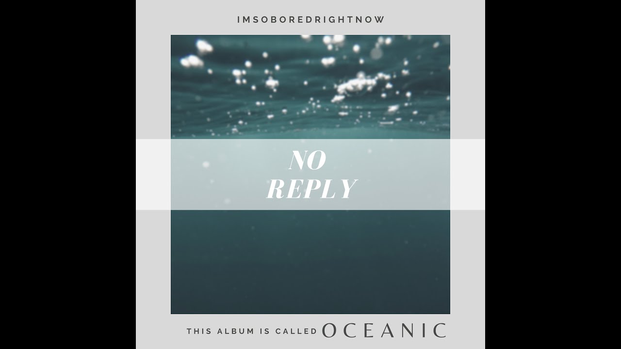 YouTube에서 ImSoBoredRightNow - No Reply (Official Audio) 보기 YouTube에서 ImSoBoredRightNow - No Reply (Official Audio) 보기