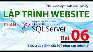 Học lập trình Web A-Z - MS SQL SERVER - Bài 06 - Các lệnh SELECT nâng cao khác