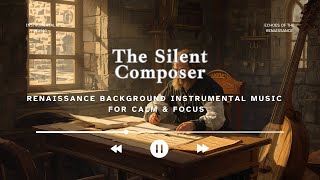 The Silent Composer 🎼 – Renaissance Background Instrumental Music for Calm & Focus screenshot 5