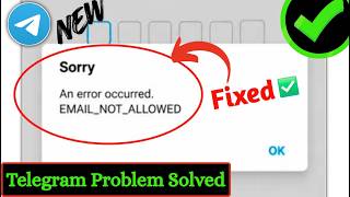 Fix Telegram Sorry, An Error Occurred. Email Not Allowed Problem | Telegram Verification Error Fix