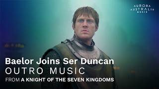 Baelor Joins Ser Duncan Outro Music | A Knight of the Seven Kingdoms E4 (HIGHEST QUALITY)