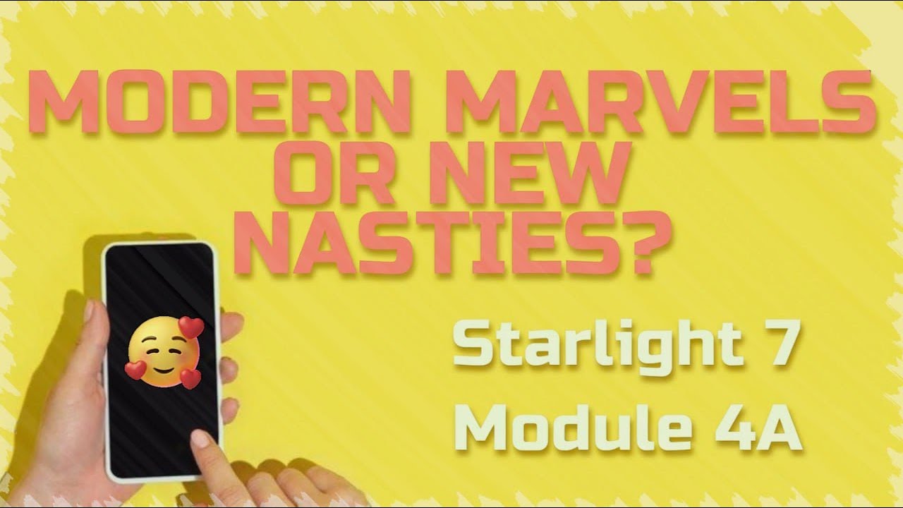 Starlight 7 Module 4А Modern marvels or new nasties? - YouTube