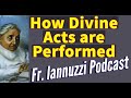 Fr iannuzzi podcast 91821 how divine acts are performed learning to live in gods divine will