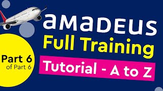 Amadeus GDS Full Training Tutorial - Part 6 / Part 6