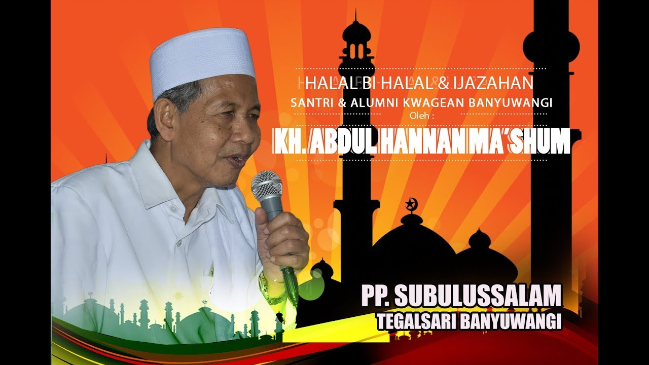 KH. ABDUL HANNAN MA'SHUM - Halal Bi Halal & Ijazahan Santri Kwagean Banyuwangi