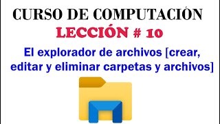 Explorador de Archivos [Qué es un archivo y una Aplicación] . Curso de Computación: Lección 10.