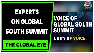 As India Hosts Global South Summit Fmr Diplomats Discuss The Reasons | The Global Eye | CNBC-TV18