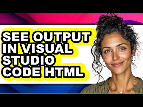 How to See Output in Visual Studio Code Html - Easy Guide