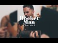 Rocket man  elton john cover