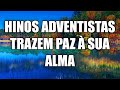 Hinos Adventistas Remove A Depressão - Hinos banir todo o mal de sua vida