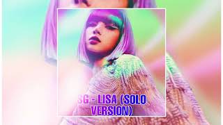 LISA OF BLACKPINK - SG [SOLO VERSION] (Feat: DJ SNAKE)