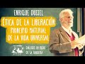 Ética de la liberacion - Principio material de la vida universal - Enrique Dussel