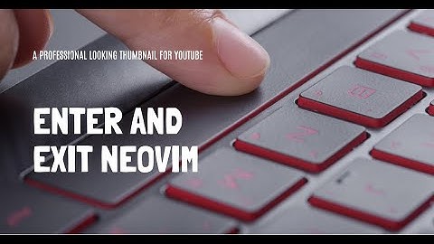 Enter and Exit NeoVim | Learn VIM