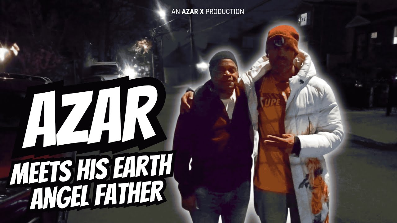 Azar X | Azar Meet His Earth Angel Father - YouTube