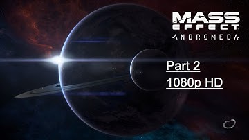 MASS EFFECT ANDROMEDA Gameplay Walkthrough Part 2 [1080p HD  PS4] - No Commentary