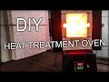 DIY Heat Treatment Oven