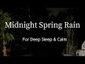 Midnight Spring Rain Sounds For Deep Sleep & Calm | Soft Rain Sounds