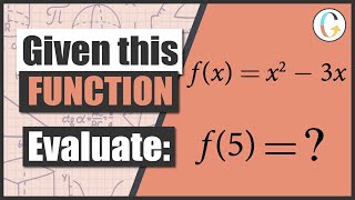 Given the Function f(x) = x2 − 3x: Evaluate f(5) and Solve f(x) = 4