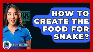 How To Create The Food For Snake? - Next LVL Programming