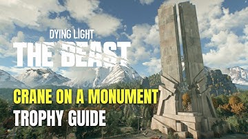 Dying Light: The Beast Crane on a Monument Trophy / Achievement Guide